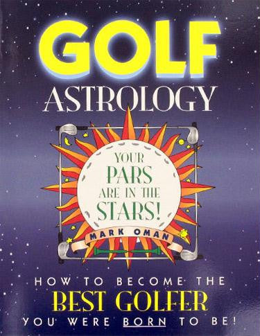 Golf Astrology: How to Become the Best Golfer You Were Born to Be! (Paperback)